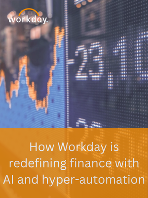 How Workday is Redefining Finance with AI and Hyper-automation