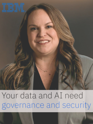Your data and AI need governance and security