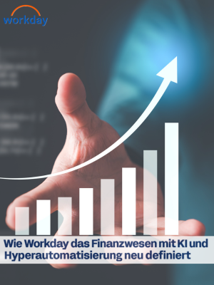 Wie Workday das Finanzwesen mit KI und Hyperautomatisierung neu definiert