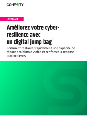 Améliorez votre cyber-résilience avec un digital jump bag™