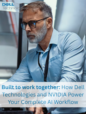 How Dell Technologies and NVIDIA Power Your Complete AI Workflow
