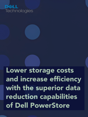Lower Storage Costs and Increase Efficiency with the Superior Data Reduction Capabilities of Dell PowerStore
