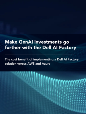 Make GenAI Investments Go Further with the Dell AI Factory
