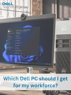 Which Dell PC Should I Get for My Workforce?