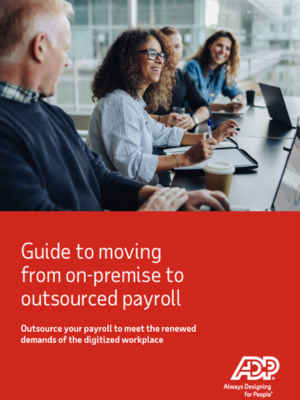 Guide to Moving from On-premise to Outsourced Payroll